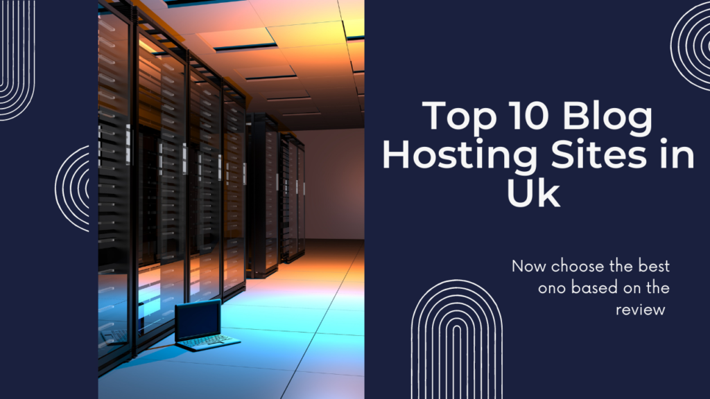 Top 10 Blog Hosting Sites in Uk