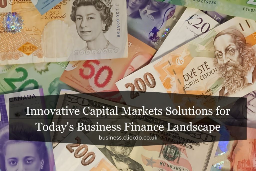 Innovative Capital Markets Solutions for Today’s Business Finance Landscape