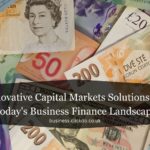 Innovative Capital Markets Solutions for Today’s Business Finance Landscape