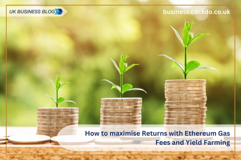 how to maximise returns with ethereum gas fees and yield farming